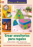 crear envoltorios para regalos: faciles de hacer: con patrones pa ra realizar 25 proyectos-maria regina altmeyer-michael altameyer-9788498741889 crear envoltorios para regalos: faciles de hacer: con patrones pa ra realizar 25 proyectos-maria regina altmeyer-michael altameyer-9788498741889
