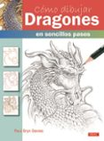 como dibujar dragones: en sencillos pasos-paul bryan davies-9788498745689 como dibujar dragones: en sencillos pasos-paul bryan davies-9788498745689