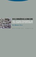 en el corazon de la zona gris: una lectura etnografica de los campos de auschwitz (ebook)-9788498791389 en el corazon de la zona gris: una lectura etnografica de los campos de auschwitz (ebook)-9788498791389