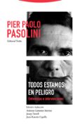 todos estamos en peligro-pier paolo pasolini-9788498796889 todos estamos en peligro-pier paolo pasolini-9788498796889