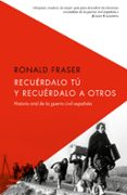 recuérdalo tú y recuérdalo a otros-ronald fraser-9788498929089 recuérdalo tú y recuérdalo a otros-ronald fraser-9788498929089