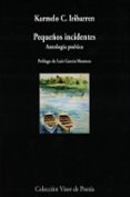pequeños incidentes. antología poética-karmelo c. iribarren-9788498959789 pequeños incidentes. antología poética-karmelo c. iribarren-9788498959789