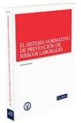 sistema normativo de prevencion de riesgos laborales-ana belen munoz ruiz-9788498980189 sistema normativo de prevencion de riesgos laborales-ana belen munoz ruiz-9788498980189