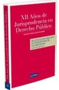 doce años de jurisprudencia en derecho publico-9788498983289 doce años de jurisprudencia en derecho publico-9788498983289
