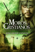moros y cristianos: la gran aventura de la españa medieval-jose javier esparza-9788499702889 moros y cristianos: la gran aventura de la españa medieval-jose javier esparza-9788499702889
