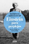 einstein para perplejos-jose edelstein-andres gomberoff-9788499928289 einstein para perplejos-jose edelstein-andres gomberoff-9788499928289