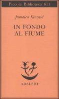 in fondo al fiume-jamaica kincaid-9788845925689 in fondo al fiume-jamaica kincaid-9788845925689