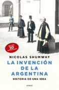 Descargar libros gratis en ingles pdf gratis LA INVENCIÓN DE LA ARGENTINA (EDICIÓN 30 ANIVERSARIO) 9789500442589  de NICOLAS SHUMWAY (Spanish Edition)