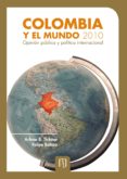 colombia y el mundo 2010. opinión pública y política internacional (ebook)-arlene tickner-felipe botero-9789586956789 colombia y el mundo 2010. opinión pública y política internacional (ebook)-arlene tickner-felipe botero-9789586956789