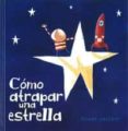 como atrapar una estrella-oliver jeffers-9789681677589 como atrapar una estrella-oliver jeffers-9789681677589