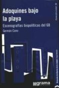 adoquines bajo la playa. escenografias biopoliticas del 68.-german cano-9789871649389 adoquines bajo la playa. escenografias biopoliticas del 68.-german cano-9789871649389