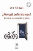 ¿por que enfermamos? la historia que se oculta en el cuerpo-luis chiozza-9789875990289 ¿por que enfermamos? la historia que se oculta en el cuerpo-luis chiozza-9789875990289
