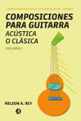 Amazon kindle libros descarga COMPOSICIONES PARA GUITARRA ACÚSTICA O CLÁSICA. VOL 1.  (edición en inglés) de NELSON ADOLFO REY