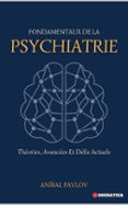 FONDAMENTAUX DE LA PSYCHIATRIE: THÉORIES, AVANCÉES ET DÉFIS ACTUELS  (edición en francés)