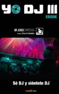 yo dj iii - se dj y sientete dj (ebook)-2910021927324 yo dj iii - se dj y sientete dj (ebook)-2910021927324