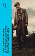 Libros gratis para descargar en kindle. JOHN SPLENDID: THE TALE OF A POOR GENTLEMAN, AND THE LITTLE WARS OF LORN  (edición en inglés) 4066339556799 MOBI RTF CHM de NEIL MUNRO in Spanish