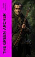 Libros como descargas pdf THE GREEN ARCHER (edición en inglés) 4066339564299 de EDGAR WALLACE