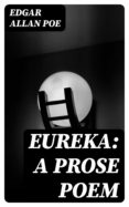 Descargas de libros reales EUREKA: A PROSE POEM FB2 MOBI PDB 8596547010999 (Spanish Edition) de EDGAR ALLAN POE