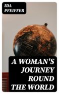 Descargar colecciones de libros de Kindle A WOMAN'S JOURNEY ROUND THE WORLD