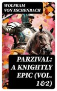 PARZIVAL: A KNIGHTLY EPIC (VOL. 1&2)  (edición en inglés)