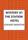 MYSTERY AT THE STATION HOTEL