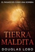 tierra maldita (ebook)-douglas lobo-9781507161999 tierra maldita (ebook)-douglas lobo-9781507161999