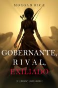 Descargar libro español gratis GOBERNANTE, RIVAL, EXILIADO (DE CORONAS Y GLORIA – LIBRO 7) (Literatura española) de MORGAN RICE