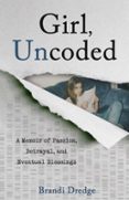 Descargar libros gratis de epub google GIRL, UNCODED  (edición en inglés) de BRANDI DREDGE