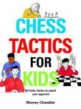 chess tactics for kids-murray chandler-9781901983999 chess tactics for kids-murray chandler-9781901983999