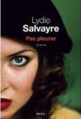 pas pleurer (prix goncourt 2014)-lydie salvayre-9782021116199 pas pleurer (prix goncourt 2014)-lydie salvayre-9782021116199