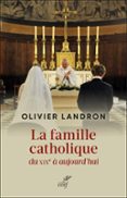 LA FAMILLE CATHOLIQUE DU XIXE SIÈCLE À AUJOURD’HUI