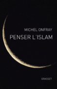 penser l islam-michel onfray-9782246859499 penser l islam-michel onfray-9782246859499