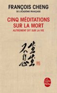 cinq meditations sur la mort-françois cheng-9782253087199 cinq meditations sur la mort-françois cheng-9782253087199