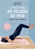 Descarga gratuita de libros en electrónica pdf. LE PETIT GUIDE DU PILATES AU MUR : INITIATION, EXERCICES, PROGRESSION (Literatura española) 9782383558699 PDB DJVU de