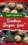 Descargar epub english COOKIES SUGAR-FREE: VEGAN AND GLUTEN-FREE BAKING FOR THE CHRISTMAS SEASON  (edición en inglés)