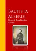 Ebook OBRAS DE JUAN BAUTISTA ALBERDI EBOOK De JUAN BAUTISTA ALBERDI ...