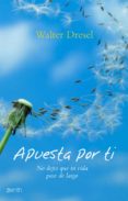 (pe) apuesta por ti: no dejes que tu vida pase de largo-walter dresel-9788408063599 (pe) apuesta por ti: no dejes que tu vida pase de largo-walter dresel-9788408063599