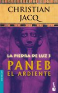 la piedra de luz 3: paneb el ardiente-christian jacq-9788408071099 la piedra de luz 3: paneb el ardiente-christian jacq-9788408071099