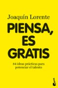 piensa, es gratis: 84 ideas brillantes para potenciar el talento-joaquin lorente-9788408094999 piensa, es gratis: 84 ideas brillantes para potenciar el talento-joaquin lorente-9788408094999