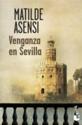 venganza en sevilla (trilogía martín ojo de plata 2)-matilde asensi-9788408114499 venganza en sevilla (trilogía martín ojo de plata 2)-matilde asensi-9788408114499