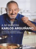pack a mi manera: las recetas fundamentales de la cocina regional española-karlos arguiñano-9788408155799 pack a mi manera: las recetas fundamentales de la cocina regional española-karlos arguiñano-9788408155799