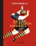 atlas de una pasión esférica (ebook)-toni padilla-9788408195399 atlas de una pasión esférica (ebook)-toni padilla-9788408195399
