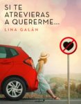 si te atrevieras a quererme... (ebook)-lina galan-9788408196099 si te atrevieras a quererme... (ebook)-lina galan-9788408196099