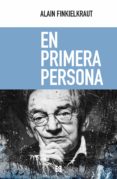 Descarga de libros electrónicos EN PRIMERA PERSONA  en español de ALAIN FINKIELKRAUT