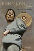 respirar por la herida-victor del arbol-9788415098799 respirar por la herida-victor del arbol-9788415098799
