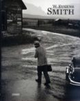w. eugene smith: mas real que la realidad-w. eugene smith-9788415303299 w. eugene smith: mas real que la realidad-w. eugene smith-9788415303299
