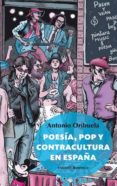 poesia, pop y contracultura en españa-antonio orihuela-9788415441199 poesia, pop y contracultura en españa-antonio orihuela-9788415441199