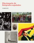 (pe) diccionario de fotografos españoles-9788415691099 (pe) diccionario de fotografos españoles-9788415691099