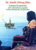 guinea ecuatorial: del colonialismo español al descubrimiento del petroleo-adolfo obiang biko-9788415746799 guinea ecuatorial: del colonialismo español al descubrimiento del petroleo-adolfo obiang biko-9788415746799