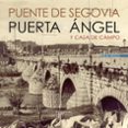 puente de segovia. puerta del ángel y casa de campo-felix rego garcia-9788415801399 puente de segovia. puerta del ángel y casa de campo-felix rego garcia-9788415801399